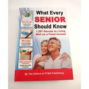 What Every Senior Should Know 1267 Secrets to Living Well on a Fixed Income